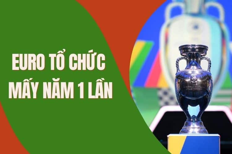 euro tổ chức mấy năm 1 lần