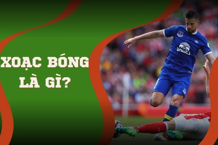 xoạc bóng là gì