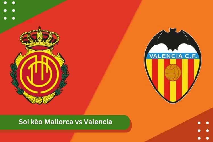 Soi Kèo Mallorca VS Valencia