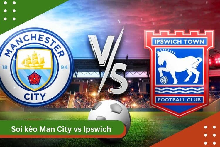 soi kèo Man City vs Ipswich