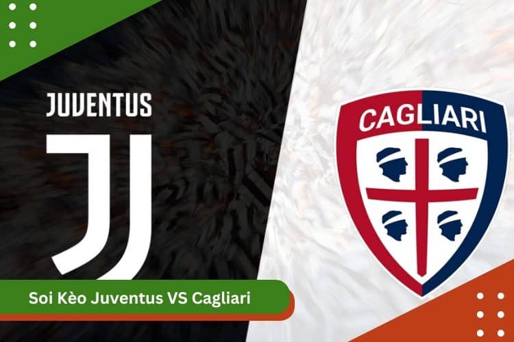 Soi kèo Juventus vs Cagliari