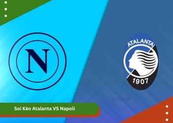Soi Kèo Atalanta VS Napoli