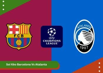Soi Kèo Barcelona Vs Atalanta