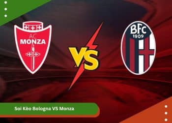 Soi Kèo Bologna VS Monza