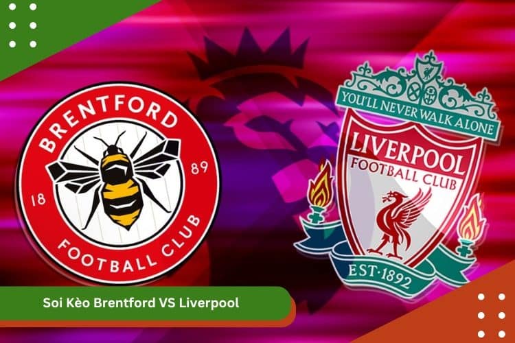 Soi Kèo Brentford VS Liverpool