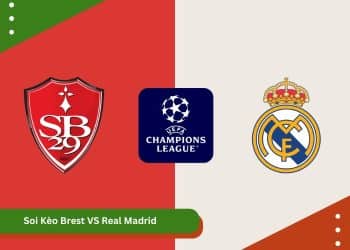 Soi Kèo Brest VS Real Madrid