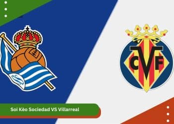 Soi Kèo Sociedad VS Villarreal