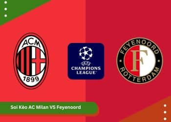 Soi Kèo AC Milan VS Feyenoord