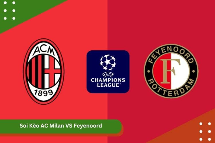 Soi Kèo AC Milan VS Feyenoord