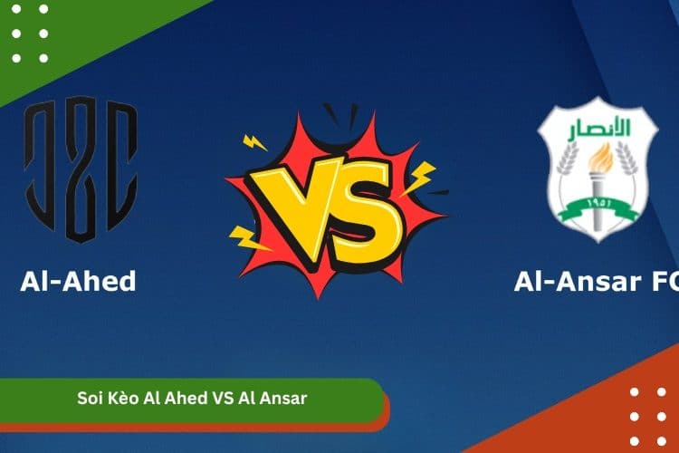 Soi Kèo Al Ahed VS Al Ansar