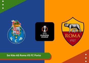 Soi Kèo AS Roma VS FC Porto
