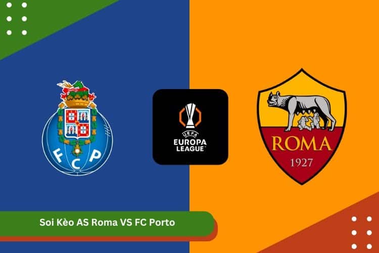Soi Kèo AS Roma VS FC Porto