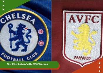 Soi Kèo Aston Villa VS Chelsea