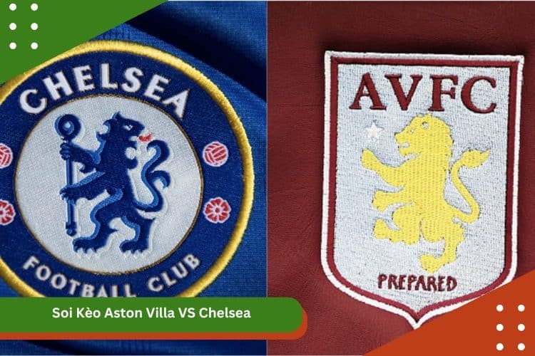 Soi Kèo Aston Villa VS Chelsea