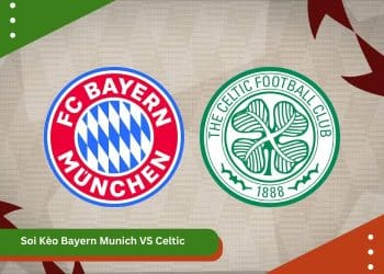 Soi Kèo Bayern Munich VS Celtic