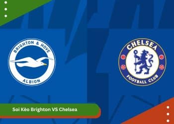 Soi Kèo Brighton VS Chelsea