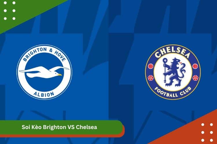 Soi Kèo Brighton VS Chelsea