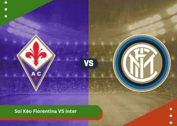 Soi Kèo Fiorentina VS Inter
