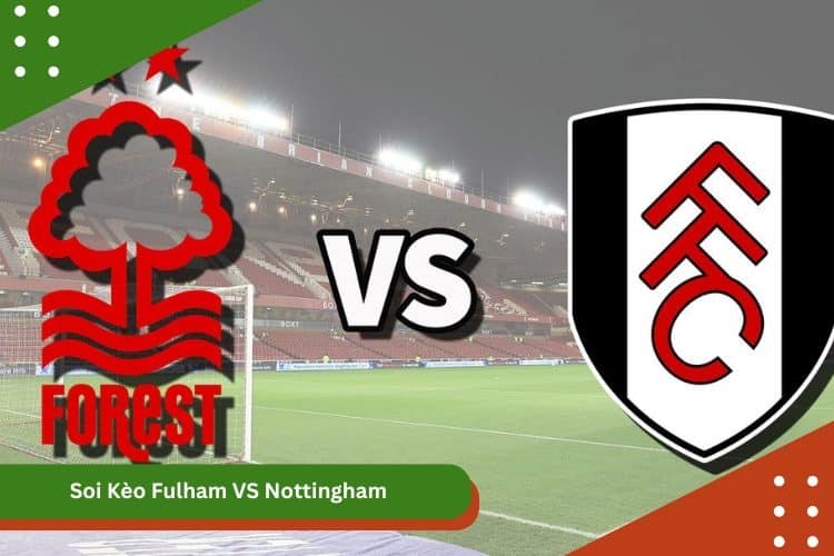 Soi Kèo Fulham VS Nottingham