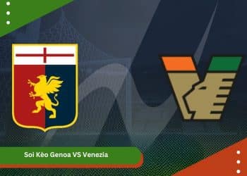 Soi Kèo Genoa VS Venezia