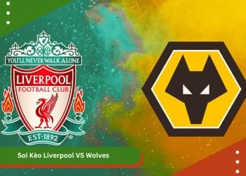 Soi Kèo Liverpool VS Wolves