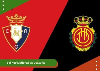 Soi Kèo Mallorca VS Osasuna