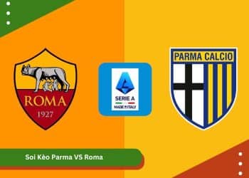 Soi Kèo Parma VS Roma