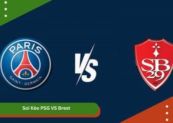 Soi Kèo PSG VS Brest