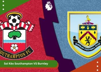Soi Kèo Southampton VS Burnley