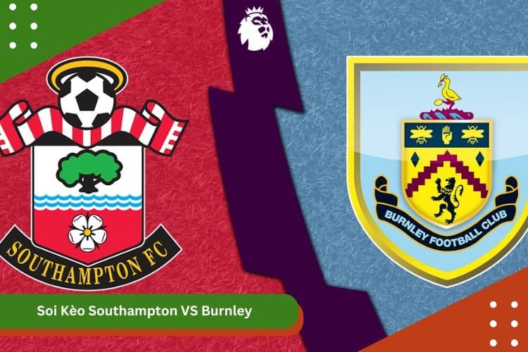 Soi Kèo Southampton VS Burnley